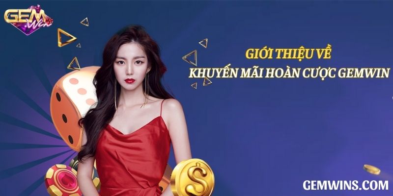 Giới thiệu về khuyến mãi hoàn cược Gemwin