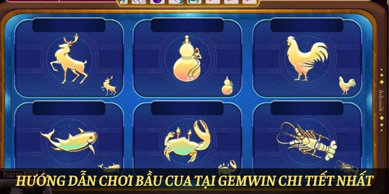 Hướng dẫn chơi bầu cua tại Gemwin chi tiết nhất