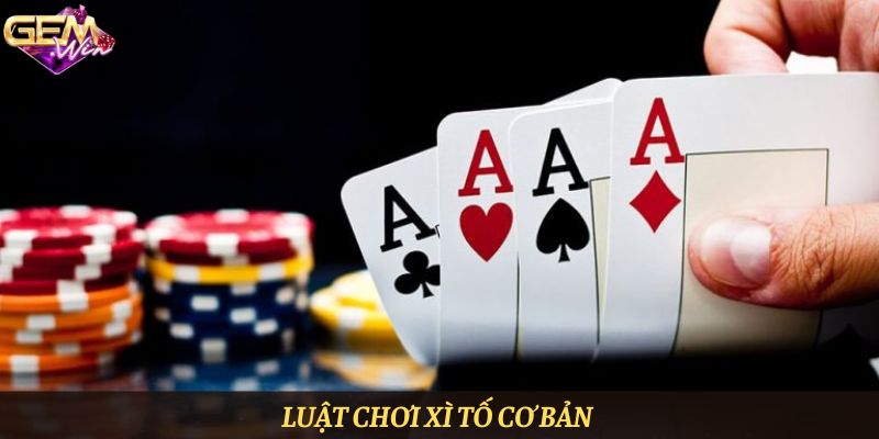 Luật chơi xì tố cơ bản