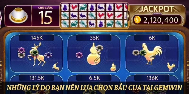 Những lý do bạn nên lựa chọn bầu cua tại Gemwin
