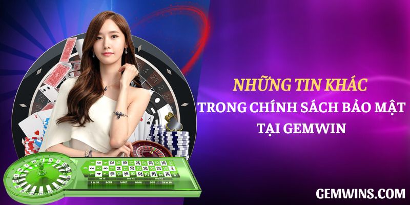 Những tin khác trong chính sách bảo mật tại Gemwin