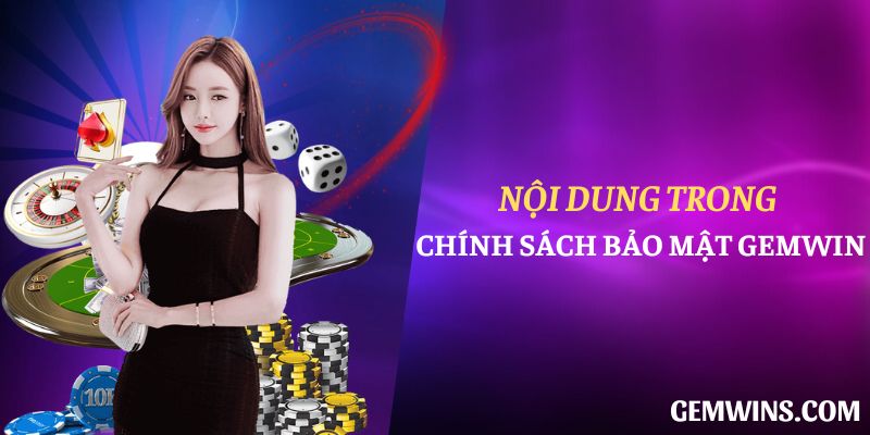 Nội dung trong chính sách bảo mật Gemwin