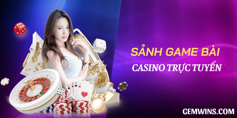 Sảnh game bài Casino trực tuyến