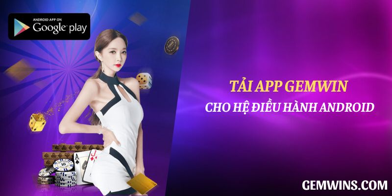Tải app Gemwin cho hệ điều hành Android