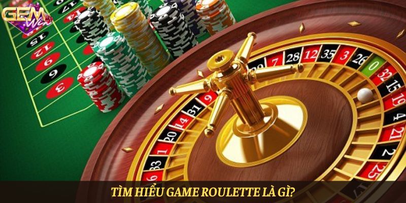 Tìm hiểu game Roulette là gì?