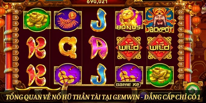Tổng quan về nổ hũ thần tài tại Gemwin - Đẳng cấp chỉ có 1
