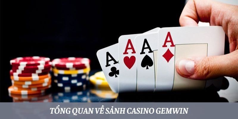 Tổng quan về sảnh Casino Gemwin