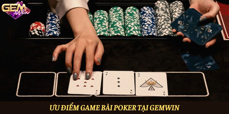 Ưu điểm game bài Poker tại Gemwin