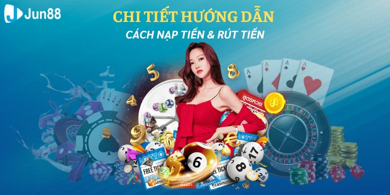 Hướng dẫn nạp tiền đơn giản và nhanh chóng tại Jun98