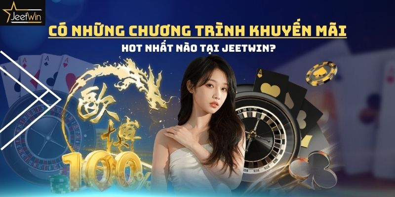 Bùng nổ khuyến mãi Jeetwin cho người chơi