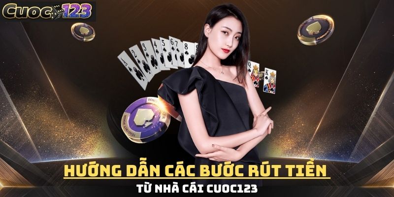 Rút tiền từ tài khoản Cuoc123 một cách đơn giản
