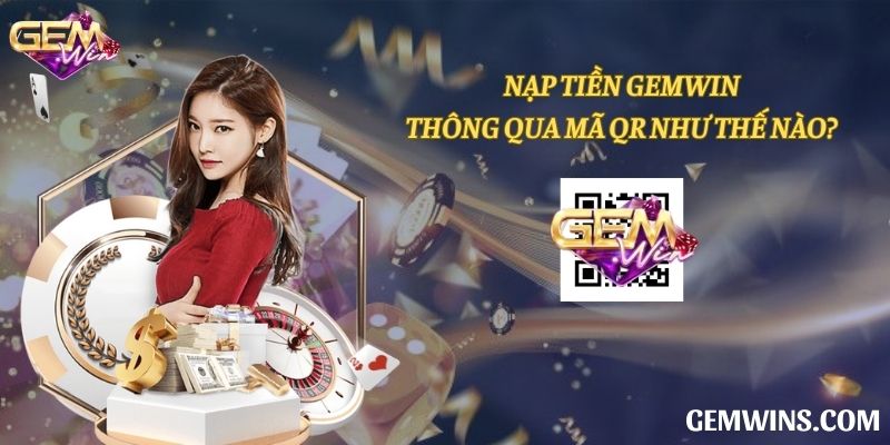 Nạp tiền Gemwin thông qua mã QR như thế nào?