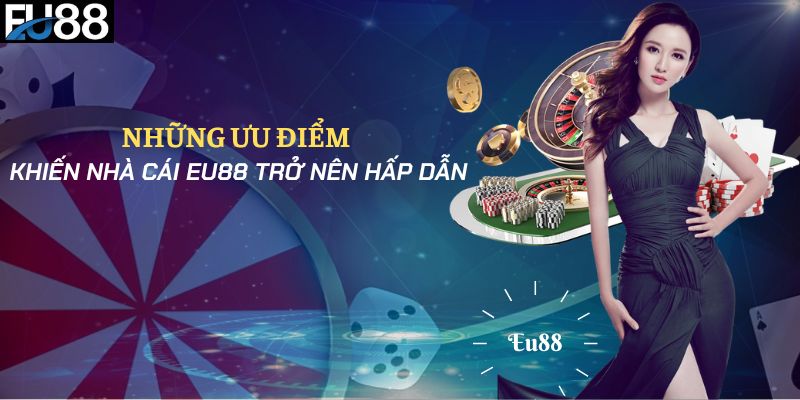 Những điểm nổi bật của Eu88 được người chơi yêu thích