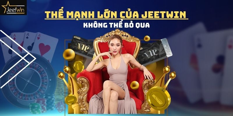 Thế mạnh của sân chơi hàng đầu Jeetwin