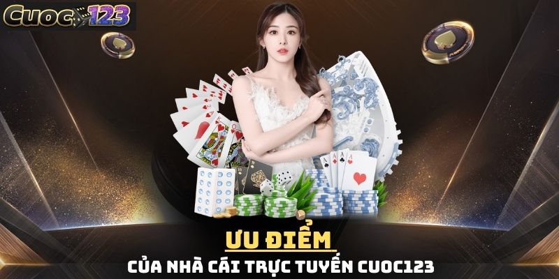 Nhà cái Cuoc123 có nhiều ưu điểm thu hút người chơi
