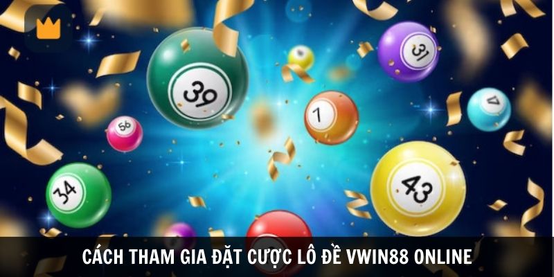 Hướng dẫn đặt cược lô đề Vwin88 sẽ giúp bạn bỏ túi nhiều kinh nghiệm bổ ích