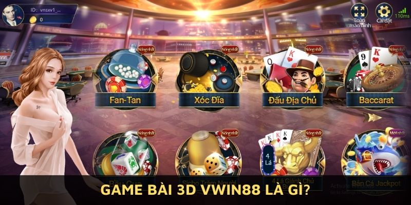Tìm hiểu cơ bản về game bài 3D tại Vwin88