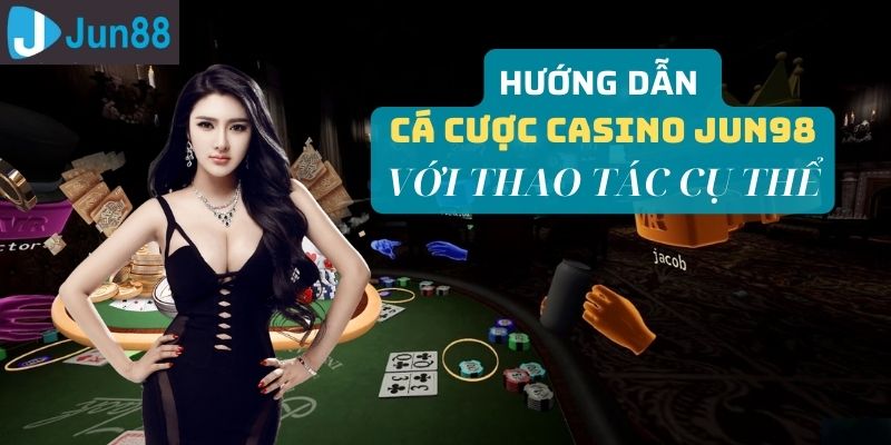 Thao tác đặt cược Casino chi tiết