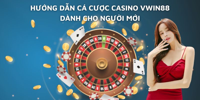Cập nhật hướng dẫn về thao tác cá cược Casino Vwin88