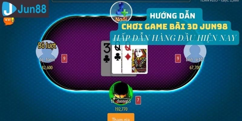 Người chơi chọn game bài 3D Jun98 theo sở thích của mình