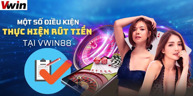 Tìm hiểu điều kiện cơ bản để thanh toán tại Vwin88