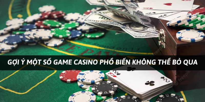 Gợi ý những sản phẩm trò chơi casino đặc biệt nổi bật