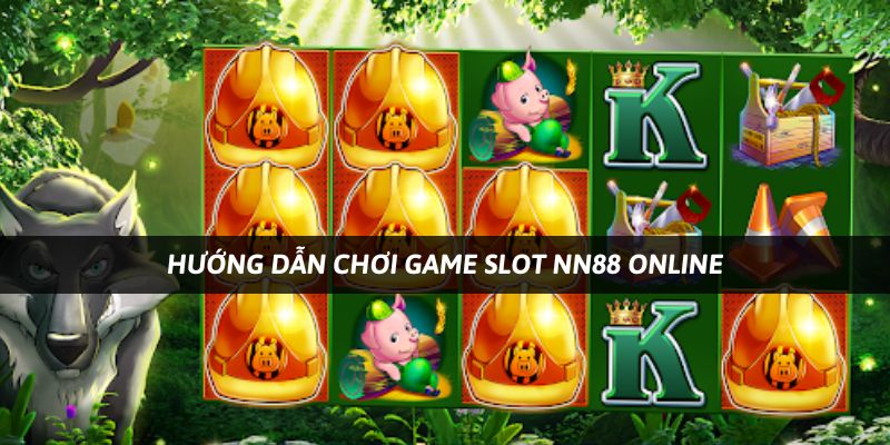 Hướng dẫn chơi game slot Nn88 bạn cần biết