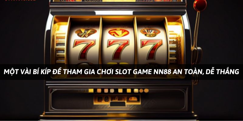 Một vài bí kíp chơi game slot Nn88 dễ trúng